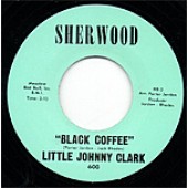 Little Johnny Clark 'Black Coffee' + 'Now Now Now'  7"